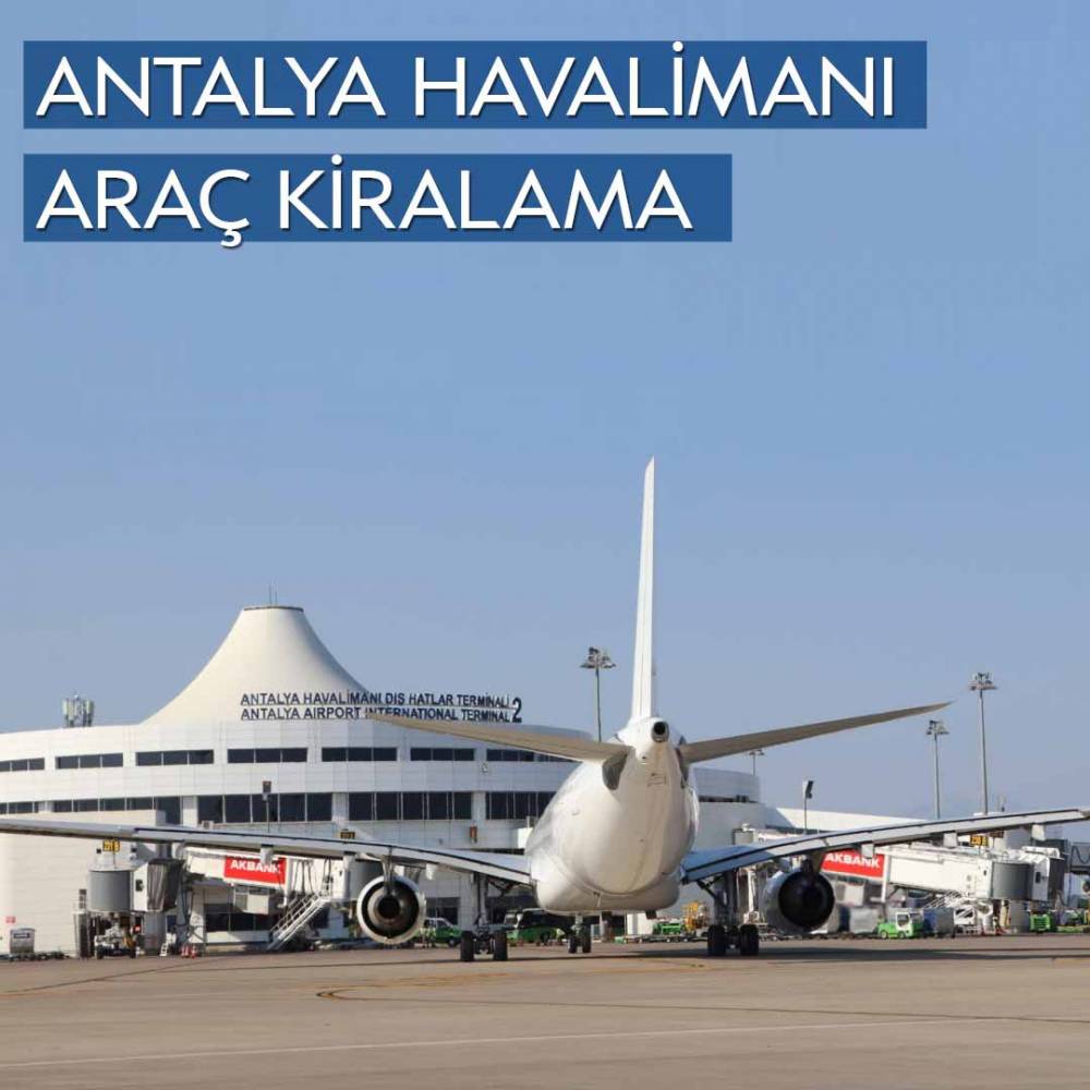 Antalya Havalimanı Araç Kiralama