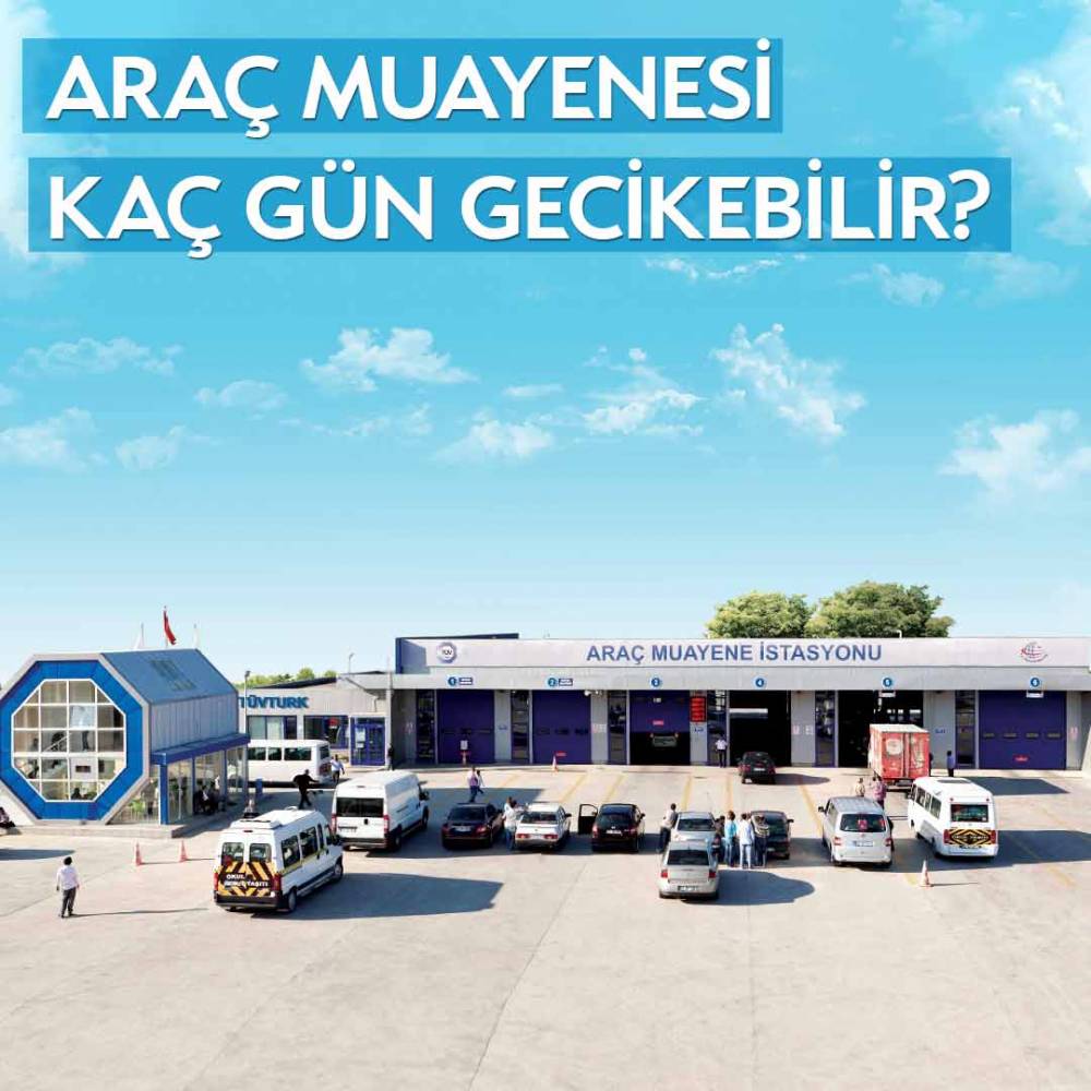 Araç Muayenesi Kaç Gün Gecikebilir? – Antalya Havalimanı Araç Kiralama