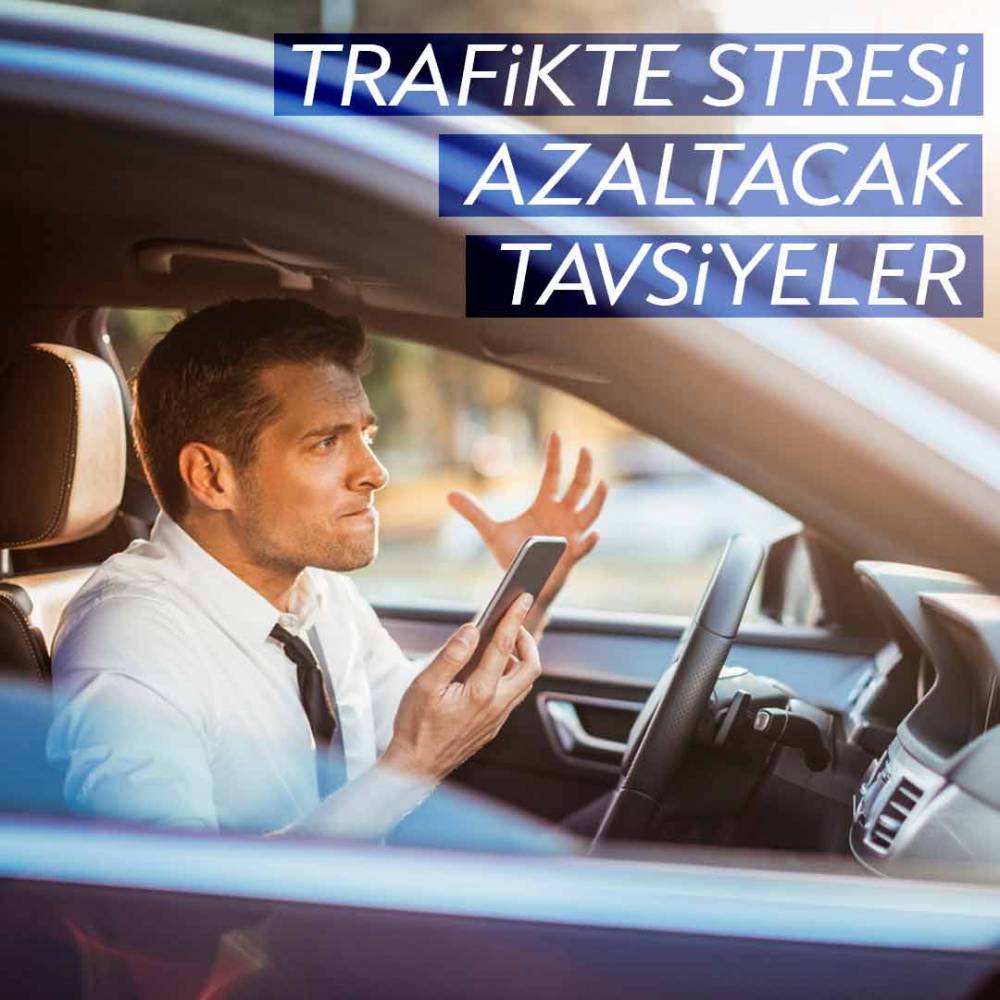 Trafikte Stresi Azaltacak Tavsiyeler