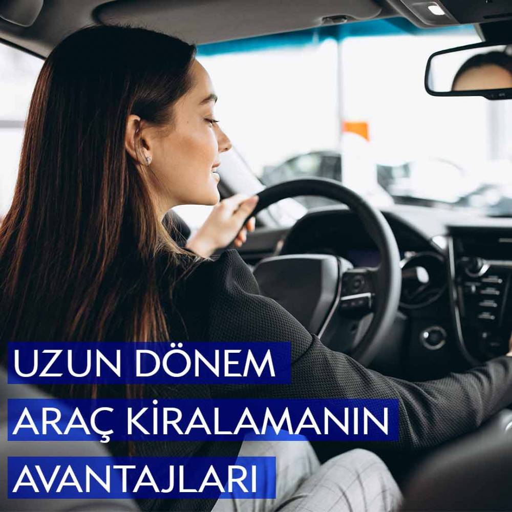 Uzun Dönem Araç Kiralamanın Avantajları